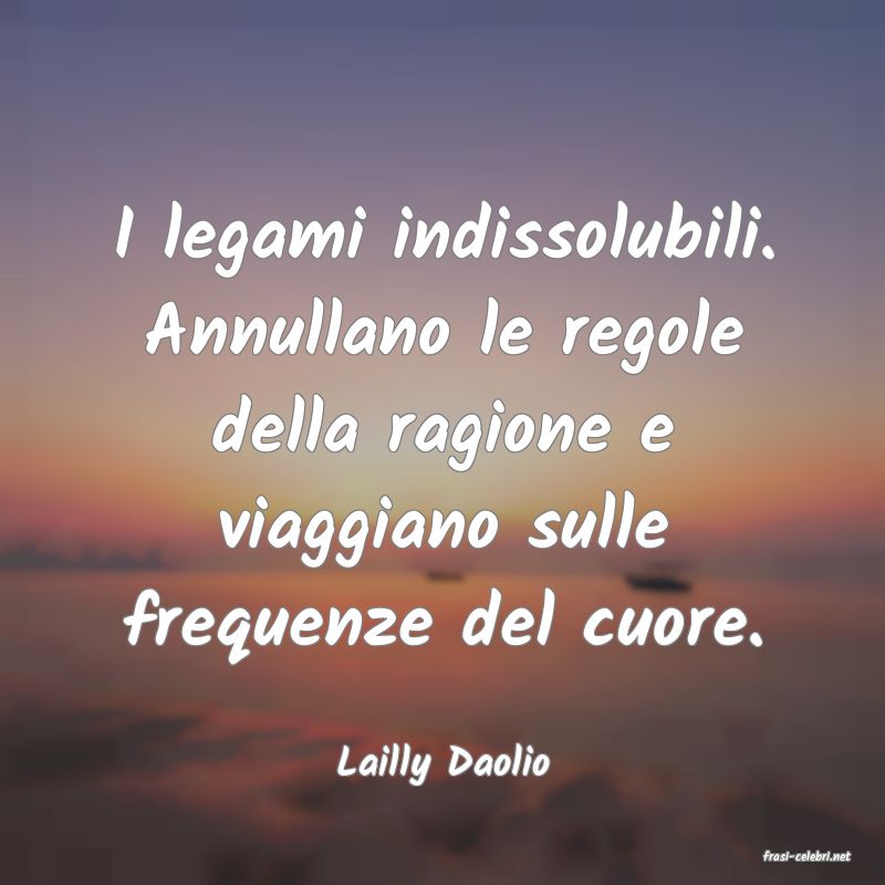 frasi di  Lailly Daolio
