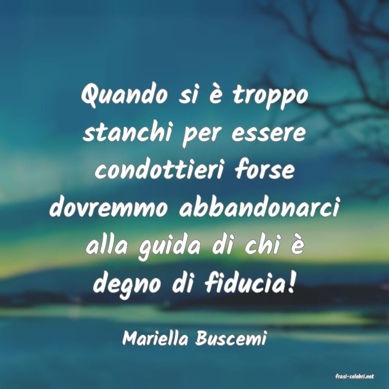 frasi di  Mariella Buscemi
