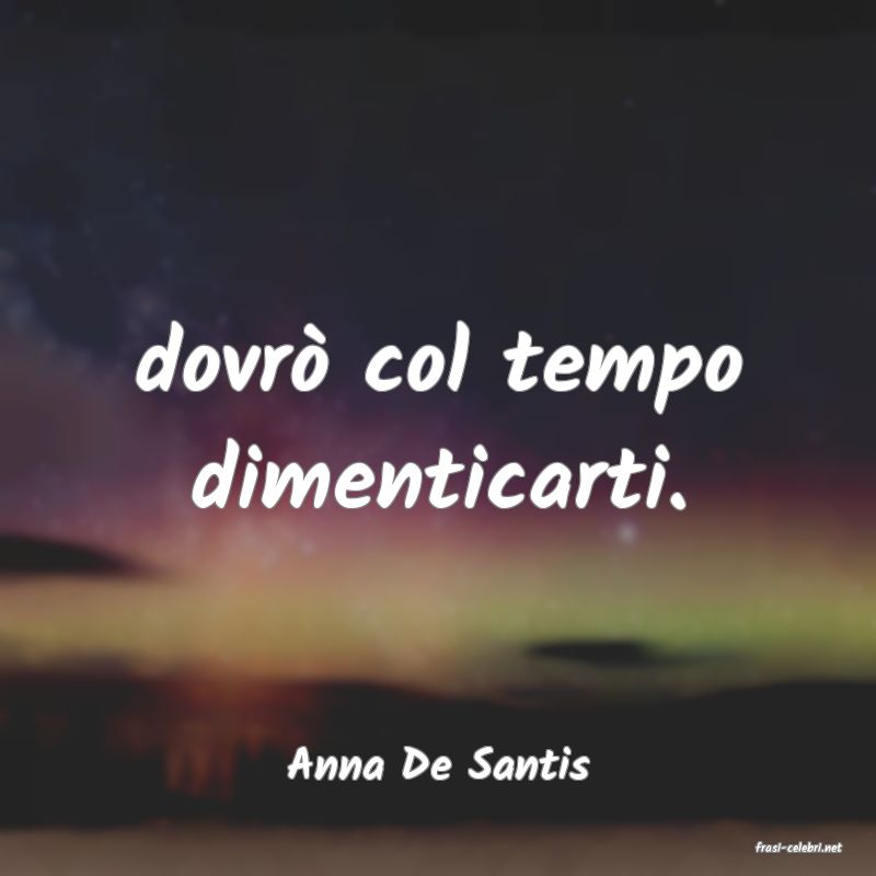 frasi di  Anna De Santis
