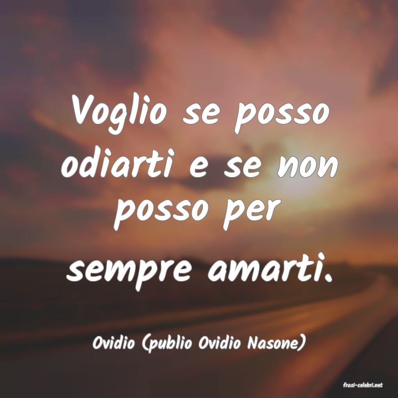 frasi di  Ovidio (publio Ovidio Nasone)
