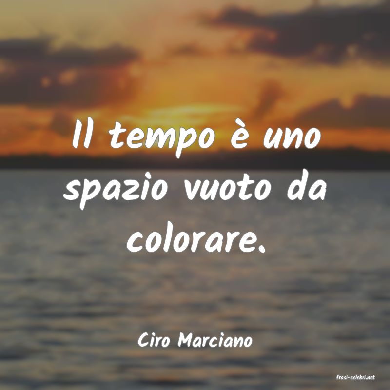 frasi di  Ciro Marciano
