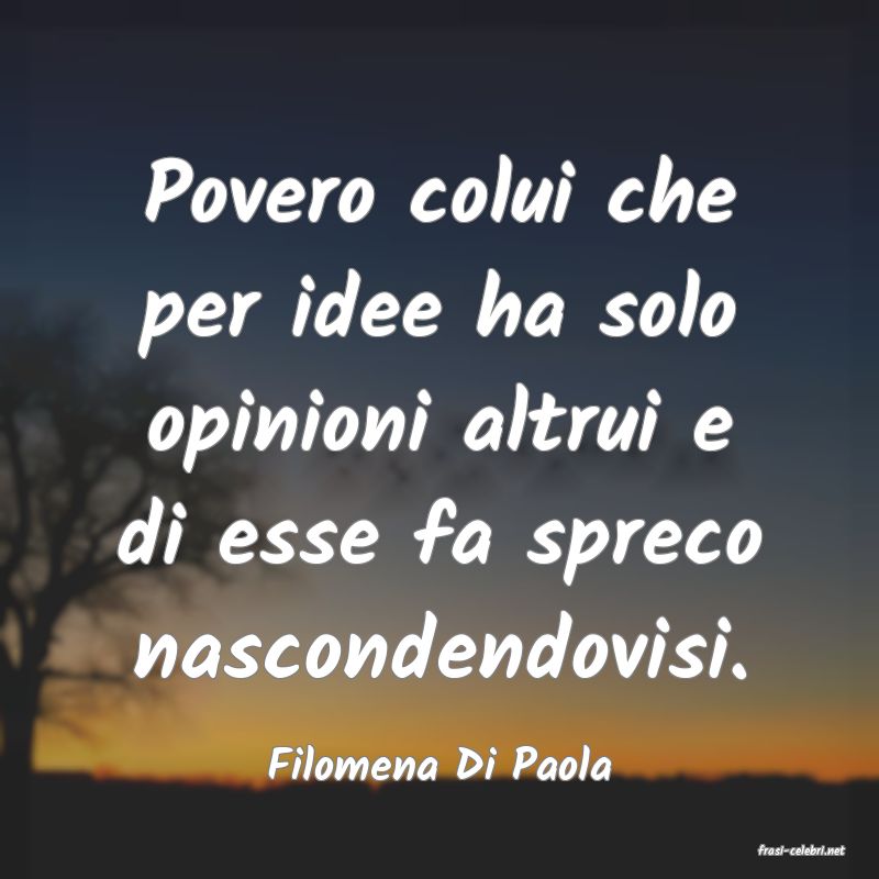 frasi di  Filomena Di Paola

