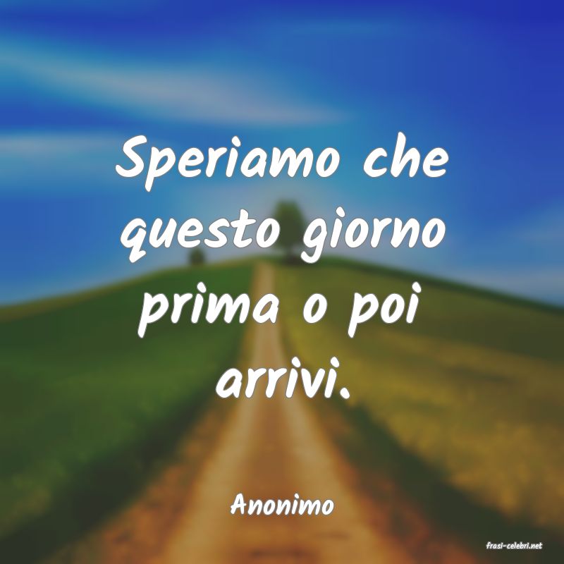 frasi di Anonimo