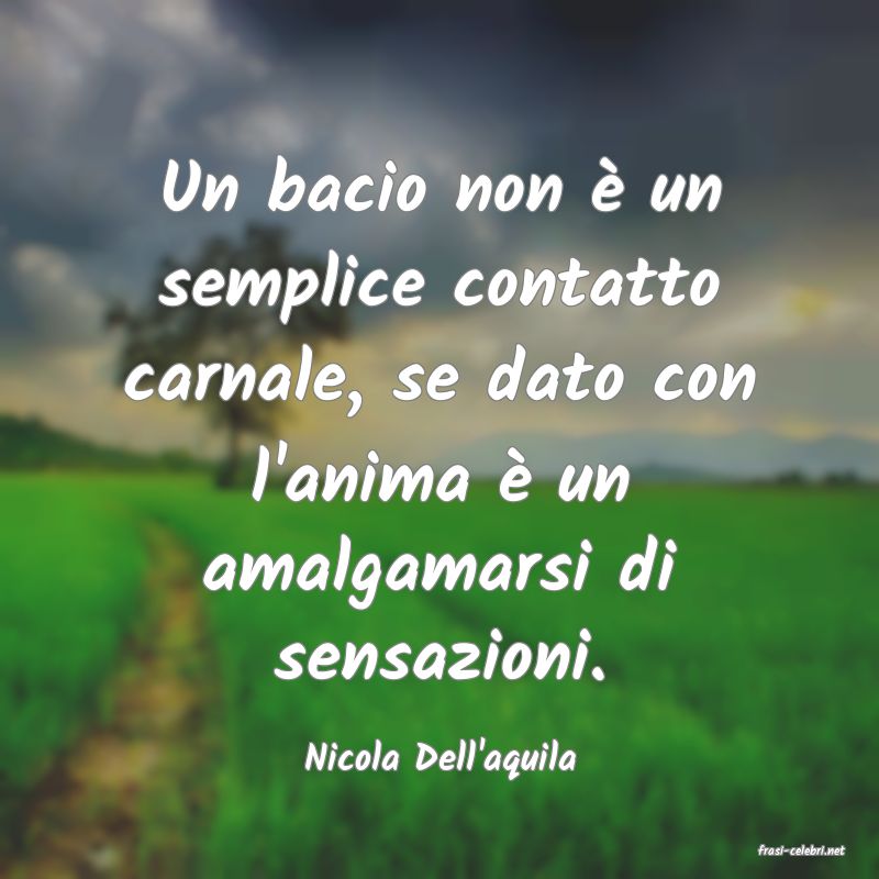frasi di  Nicola Dell'aquila
