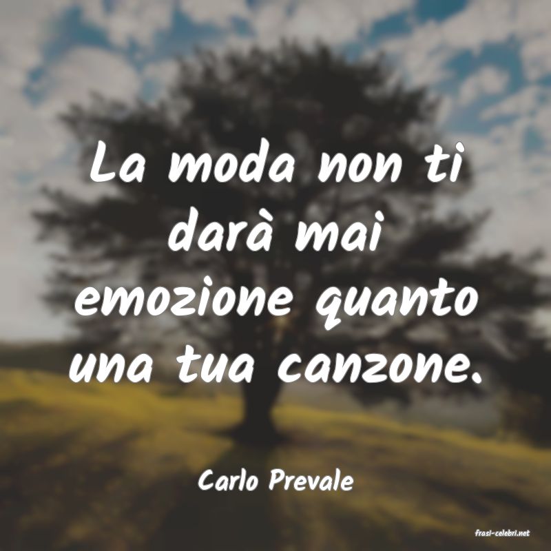 frasi di  Carlo Prevale

