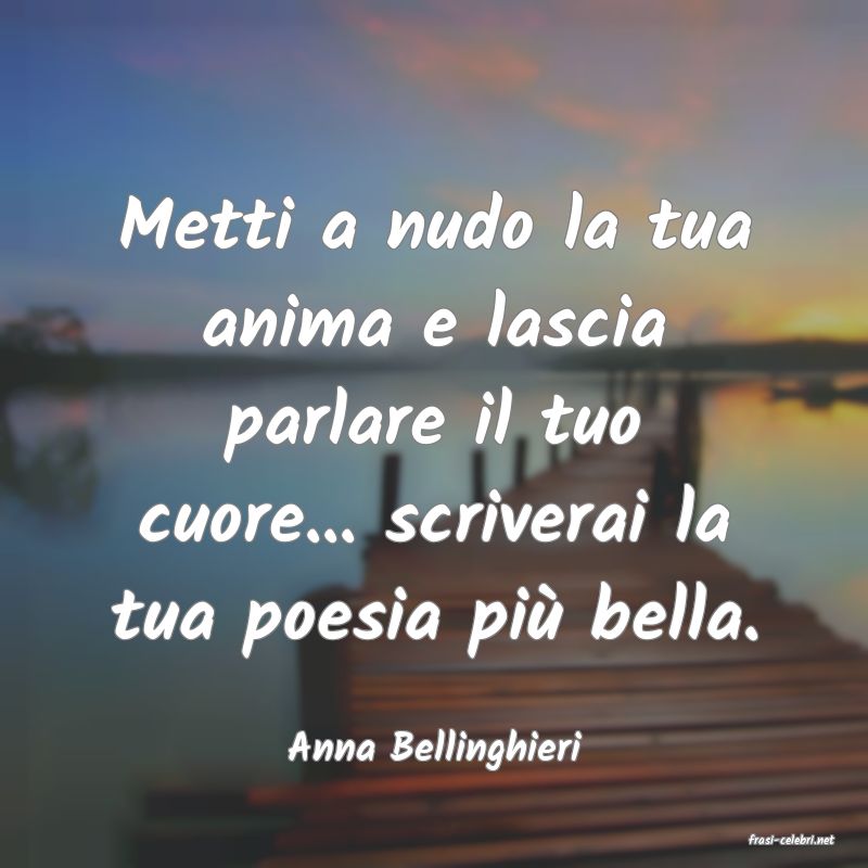 frasi di  Anna Bellinghieri
