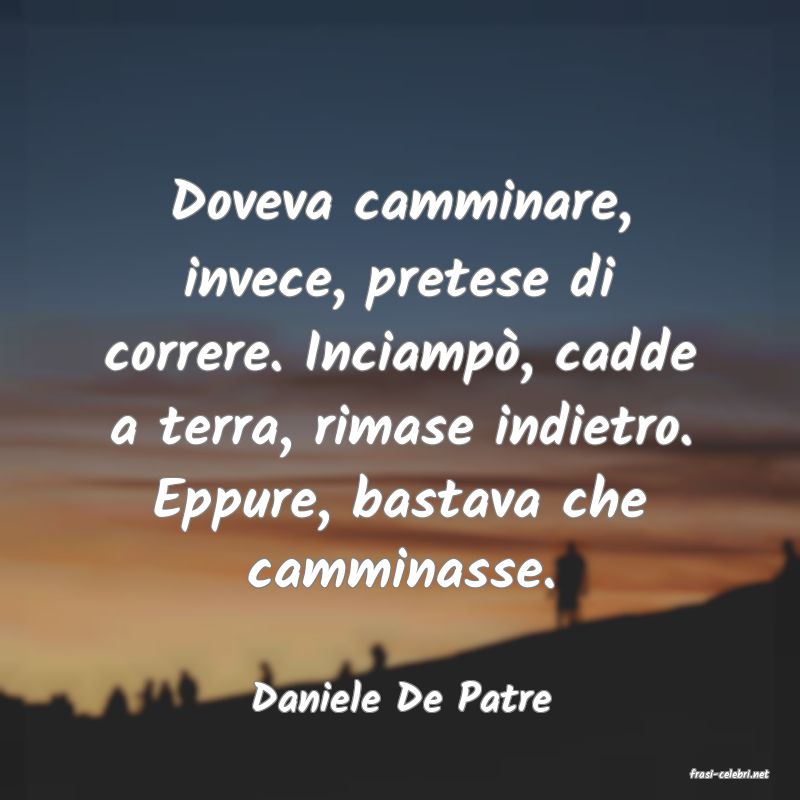 frasi di  Daniele De Patre

