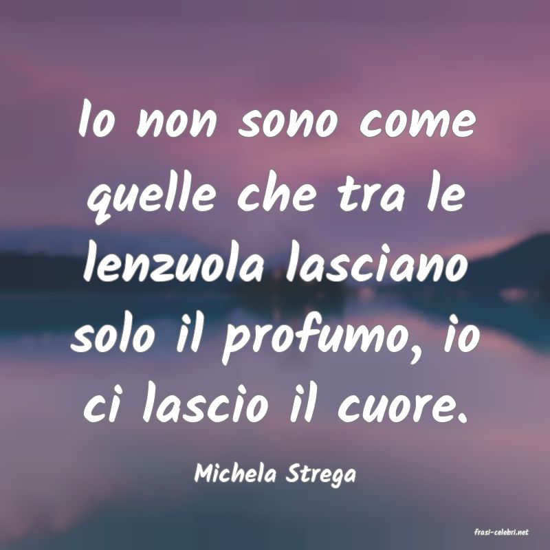 frasi di  Michela Strega
