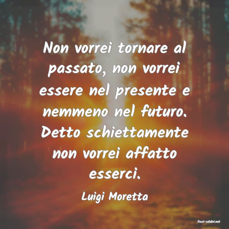 frasi di  Luigi Moretta

