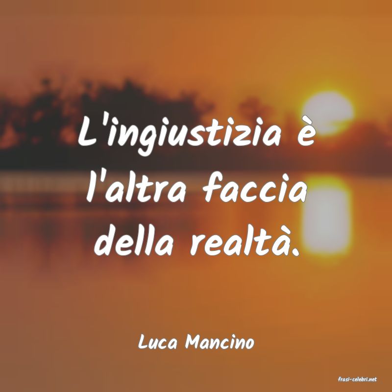 frasi di  Luca Mancino
