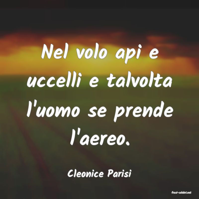 frasi di  Cleonice Parisi

