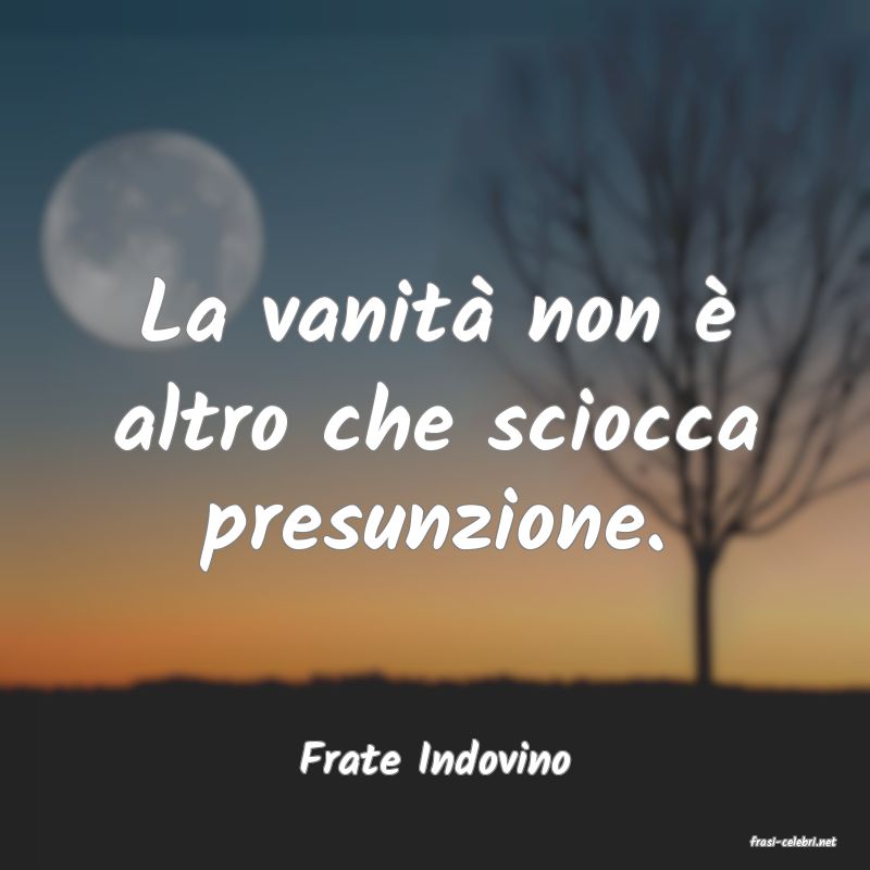 frasi di  Frate Indovino
