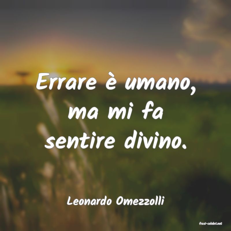 frasi di  Leonardo Omezzolli
