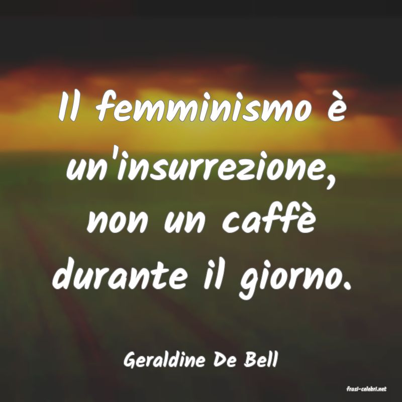frasi di Geraldine De Bell