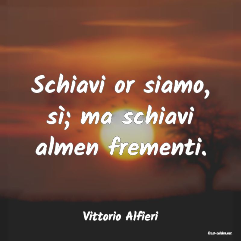 frasi di Vittorio Alfieri