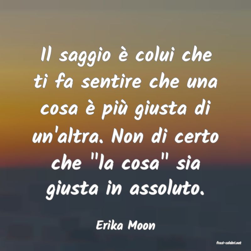 frasi di Erika Moon