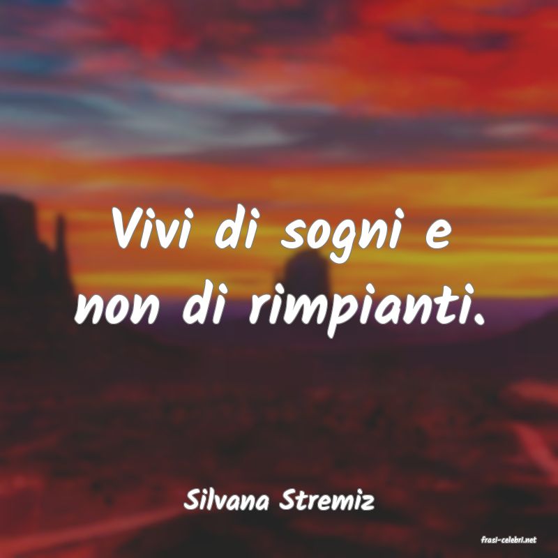 frasi di Silvana Stremiz