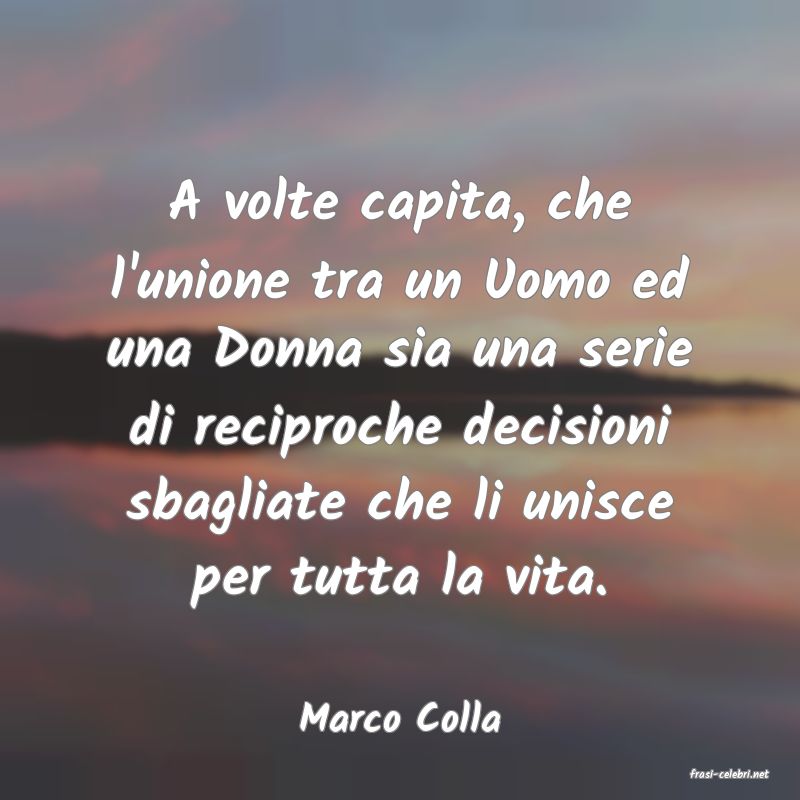 frasi di Marco Colla