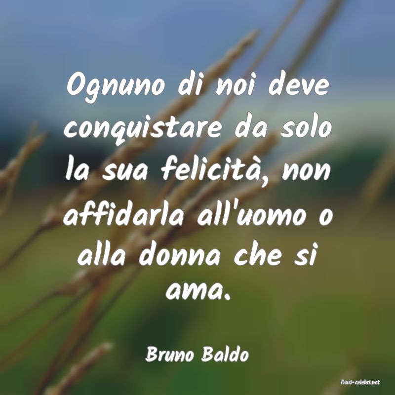 frasi di Bruno Baldo