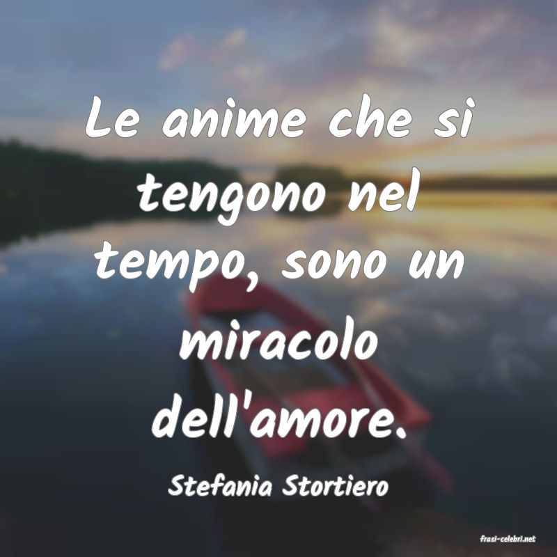 frasi di  Stefania Stortiero
