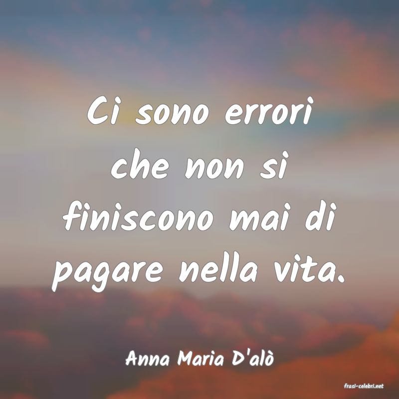 frasi di Anna Maria D'al