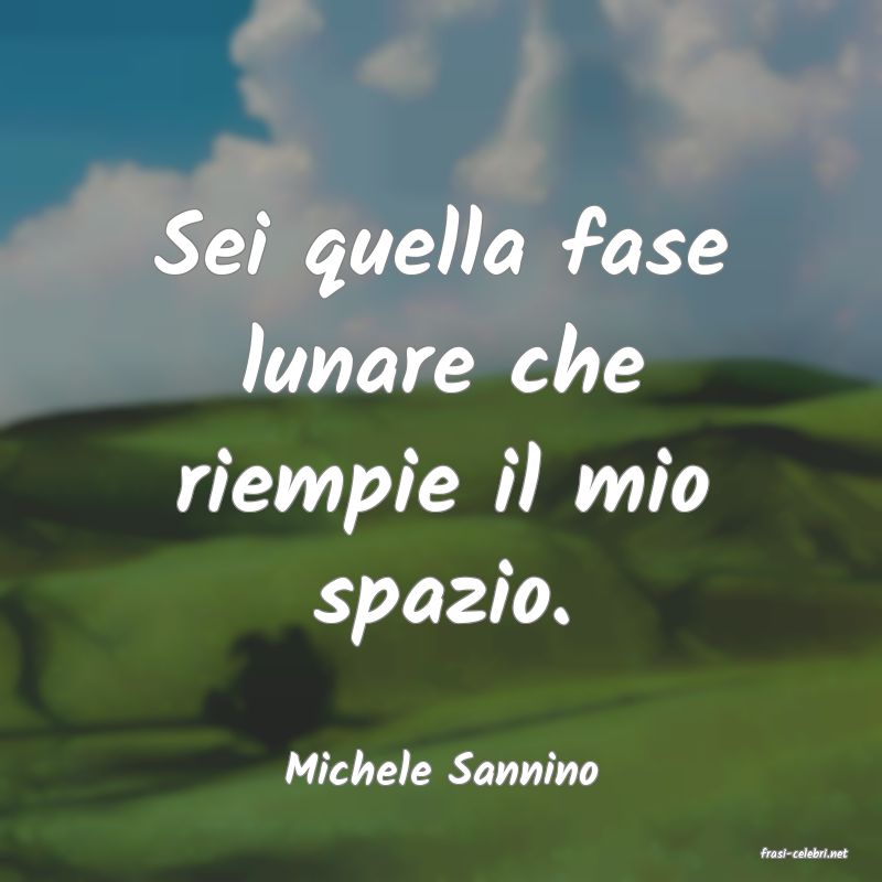 frasi di  Michele Sannino
