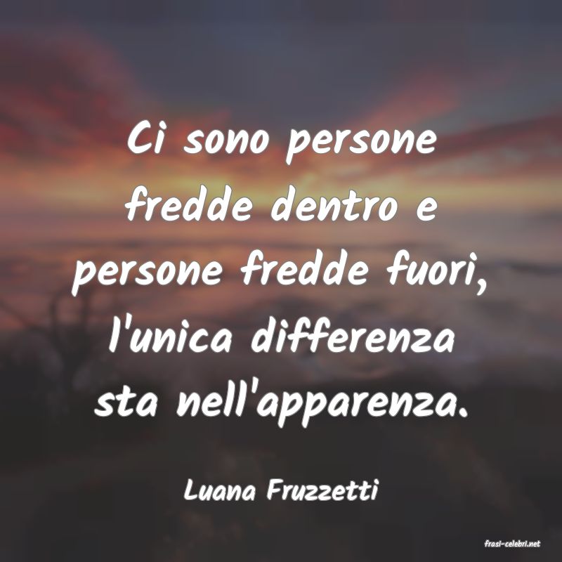 frasi di  Luana Fruzzetti
