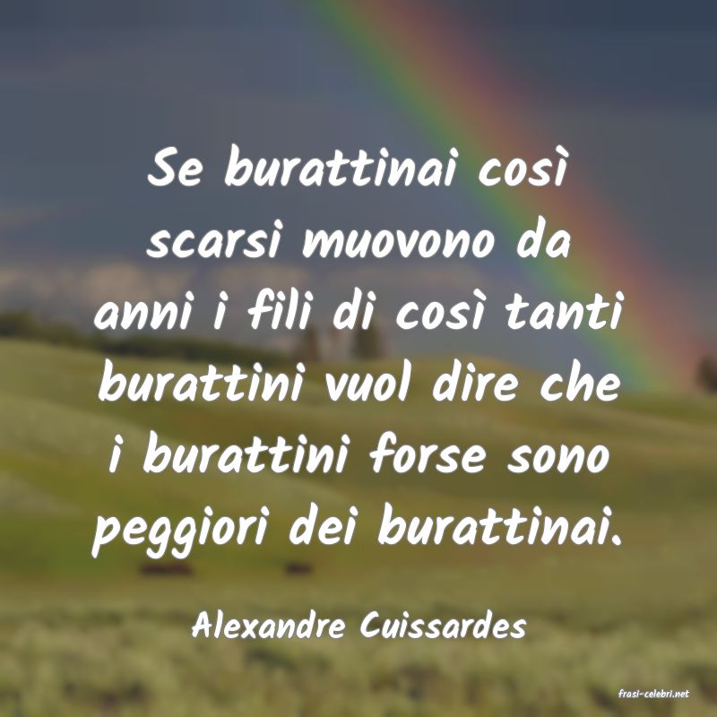 frasi di  Alexandre Cuissardes
