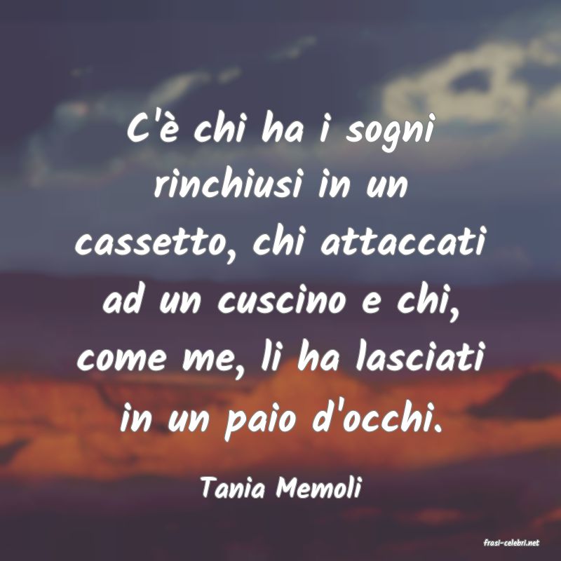 frasi di  Tania Memoli
