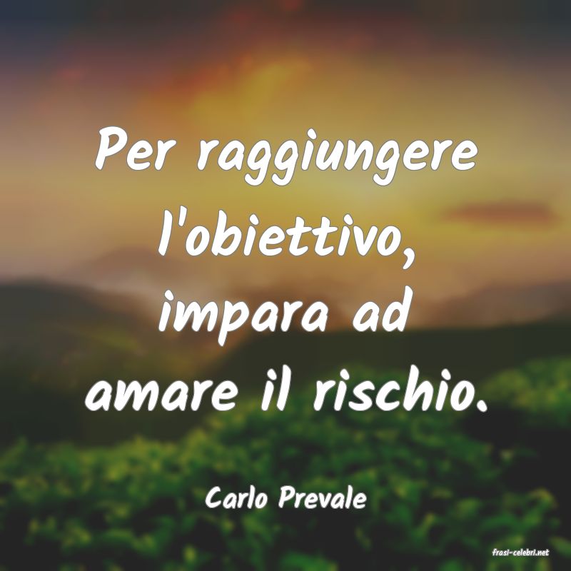 frasi di  Carlo Prevale
