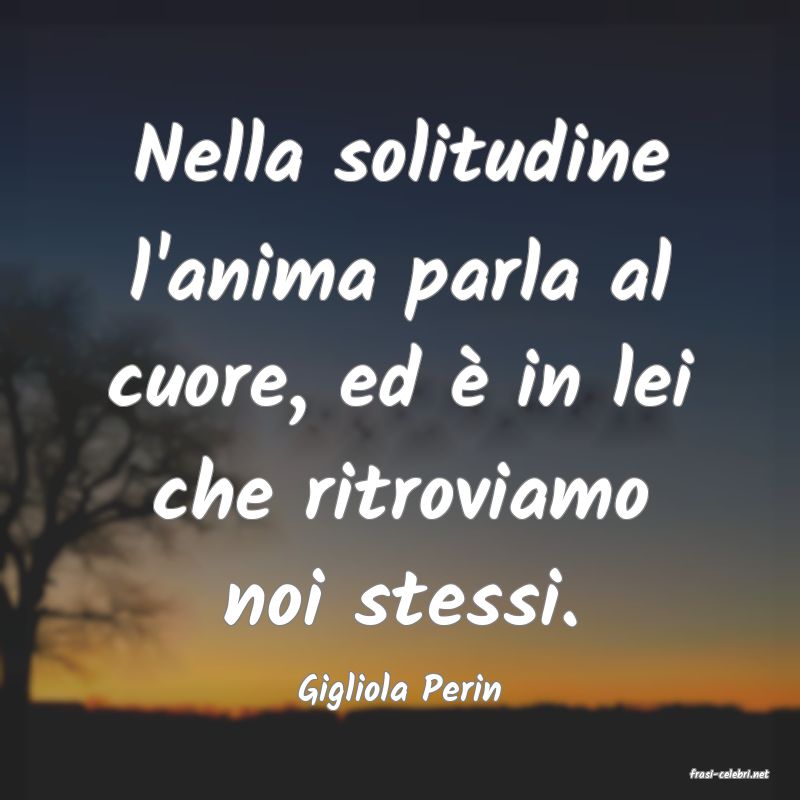 frasi di  Gigliola Perin

