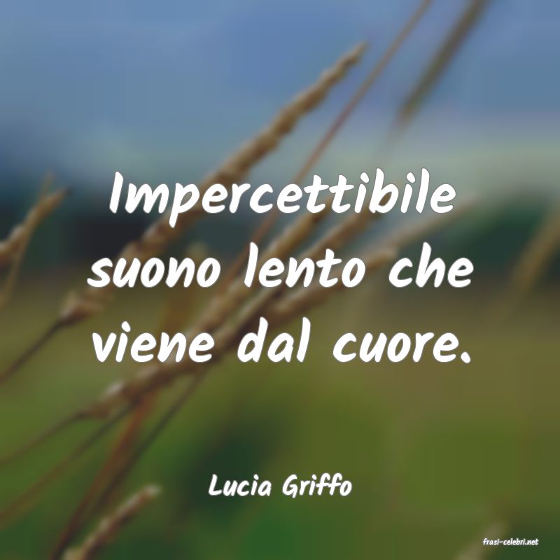 frasi di  Lucia Griffo
