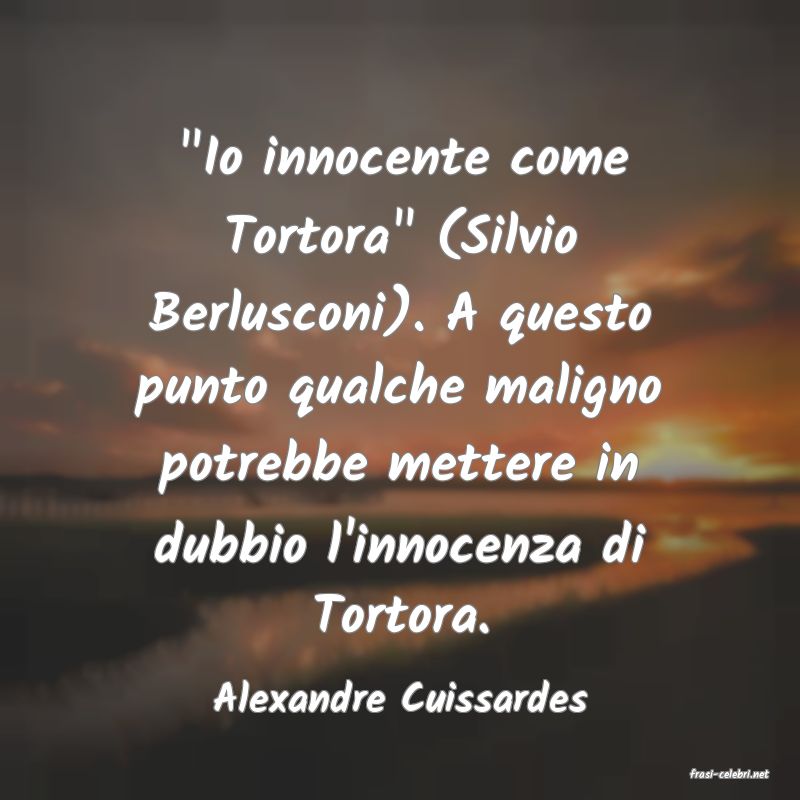 frasi di  Alexandre Cuissardes
