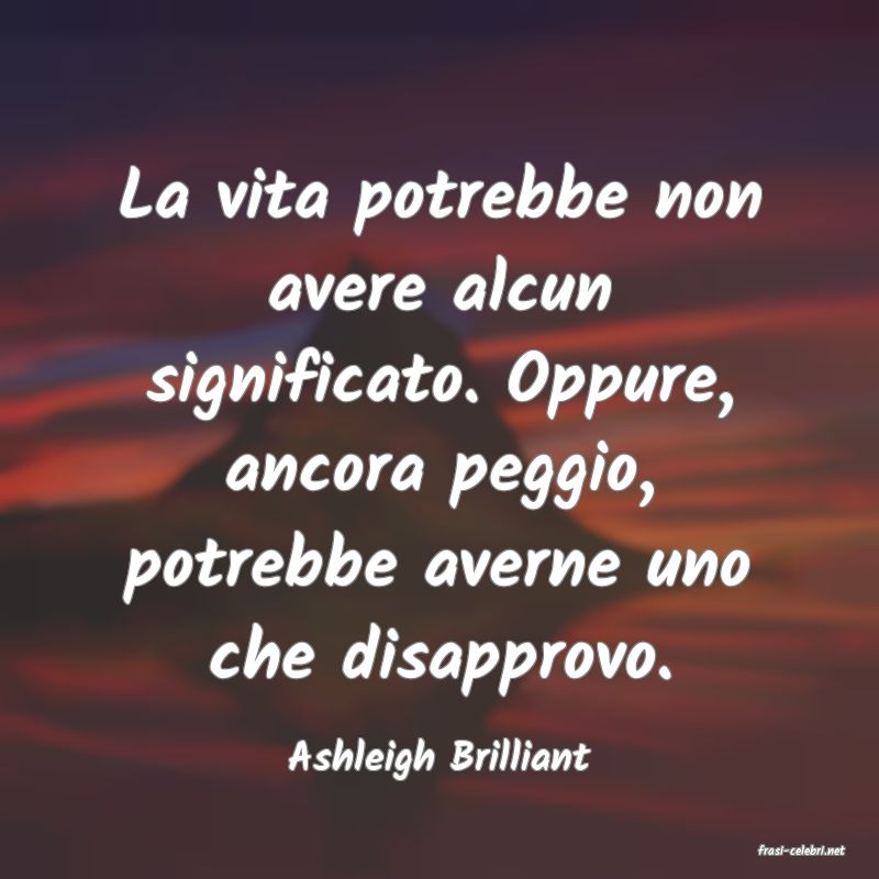 frasi di  Ashleigh Brilliant
