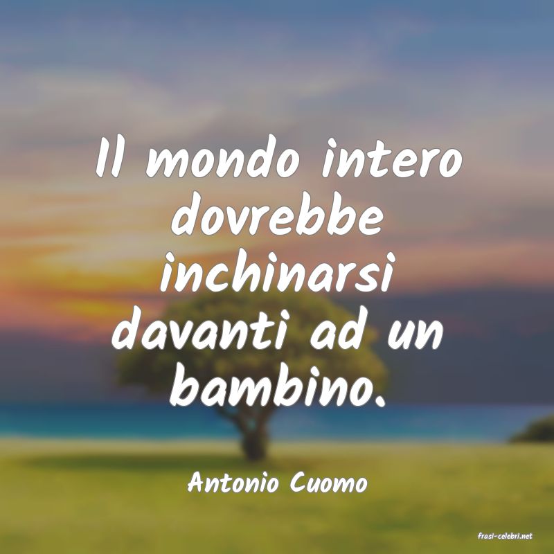 frasi di  Antonio Cuomo
