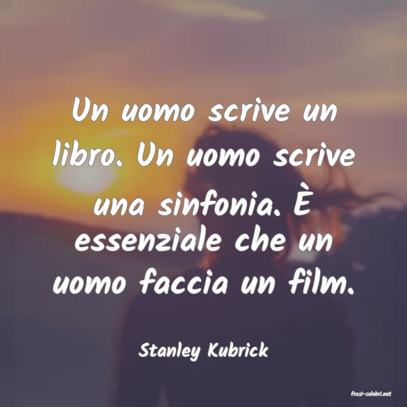 frasi di  Stanley Kubrick
