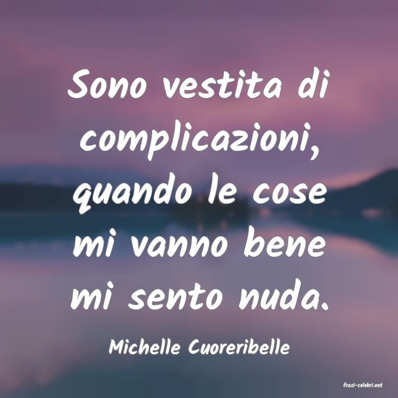 frasi di  Michelle Cuoreribelle
