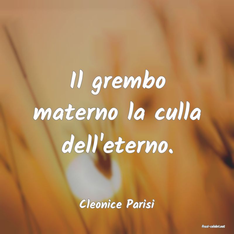 frasi di  Cleonice Parisi
