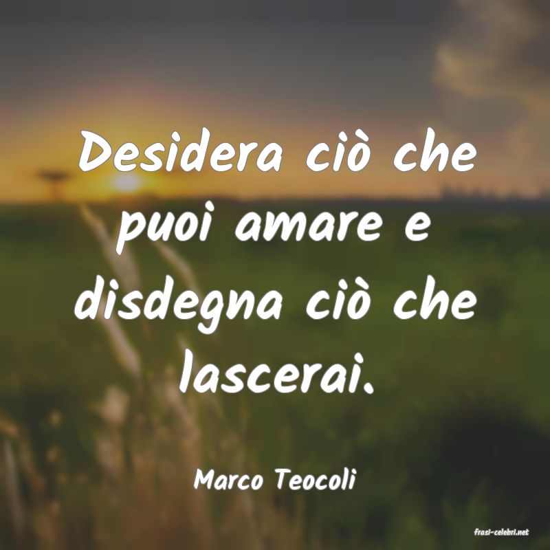 frasi di  Marco Teocoli
