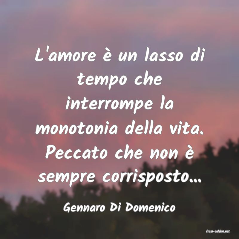 frasi di  Gennaro Di Domenico

