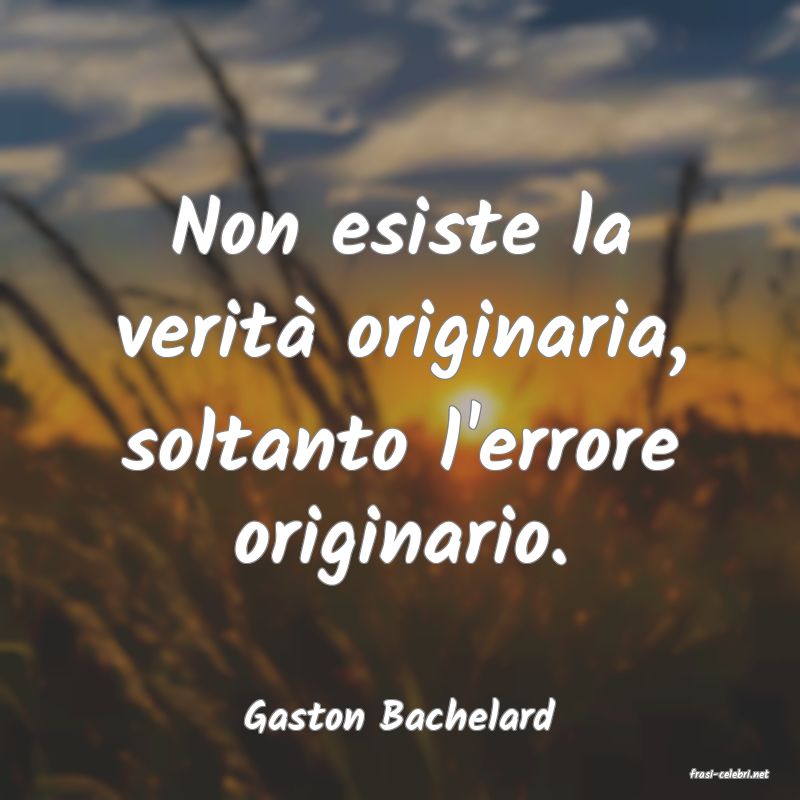 frasi di Gaston Bachelard