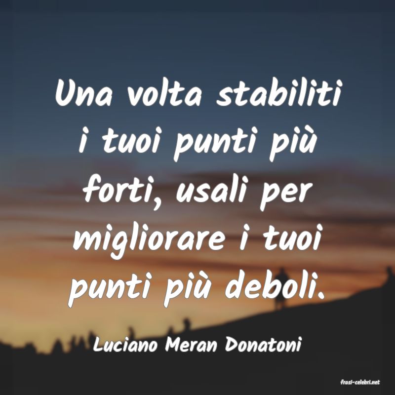 frasi di  Luciano Meran Donatoni

