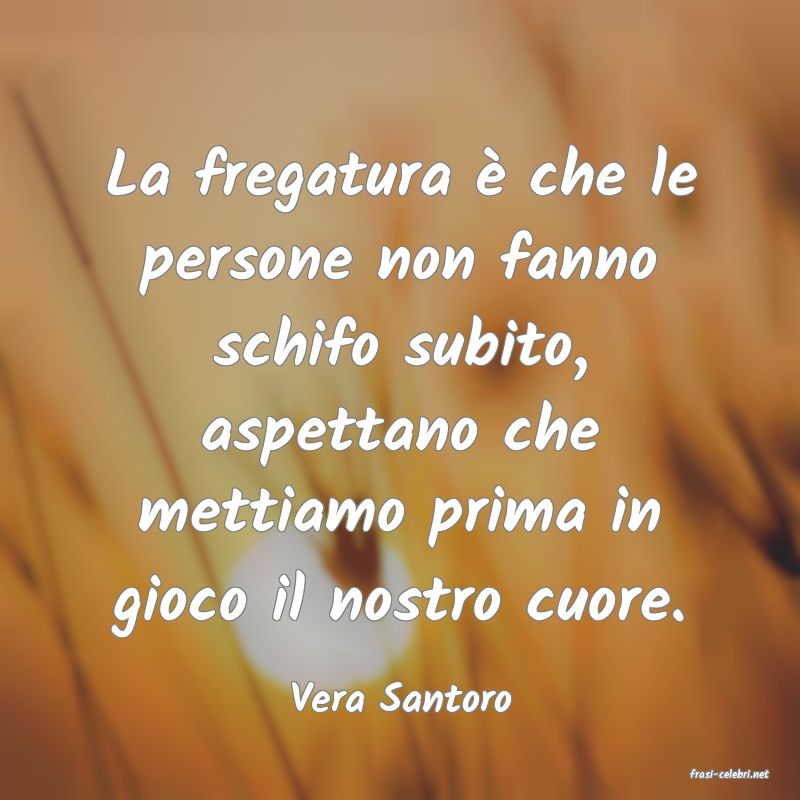 frasi di  Vera Santoro

