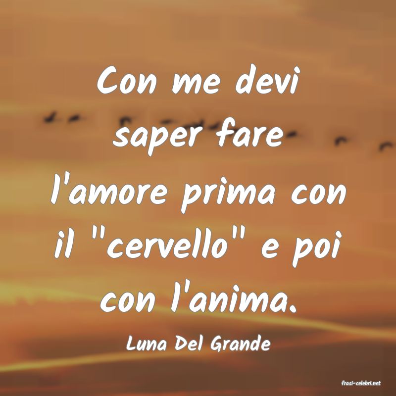 frasi di  Luna Del Grande
