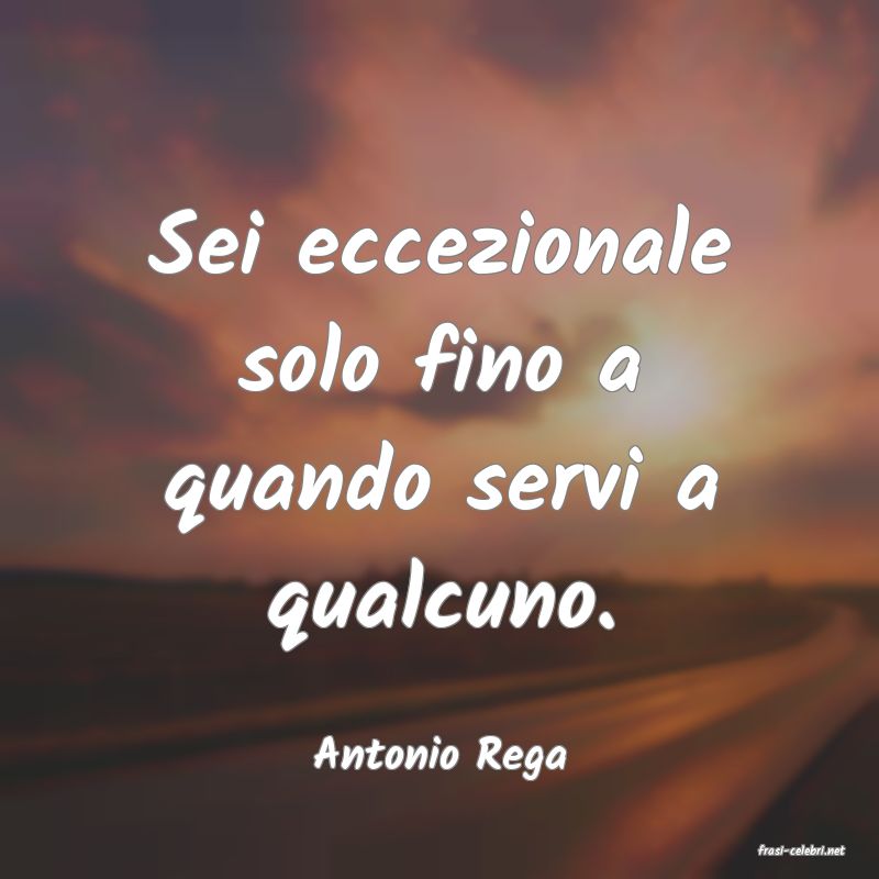 frasi di  Antonio Rega
