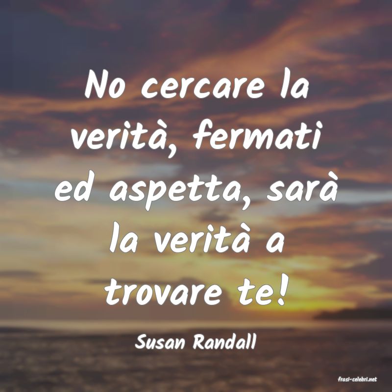 frasi di  Susan Randall
