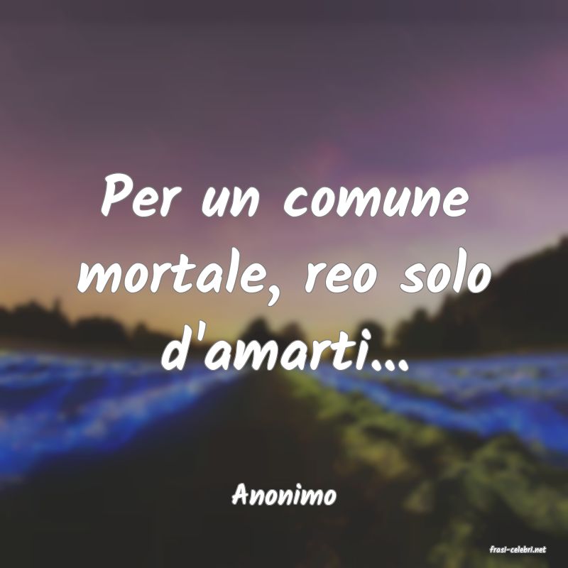 frasi di  Anonimo
