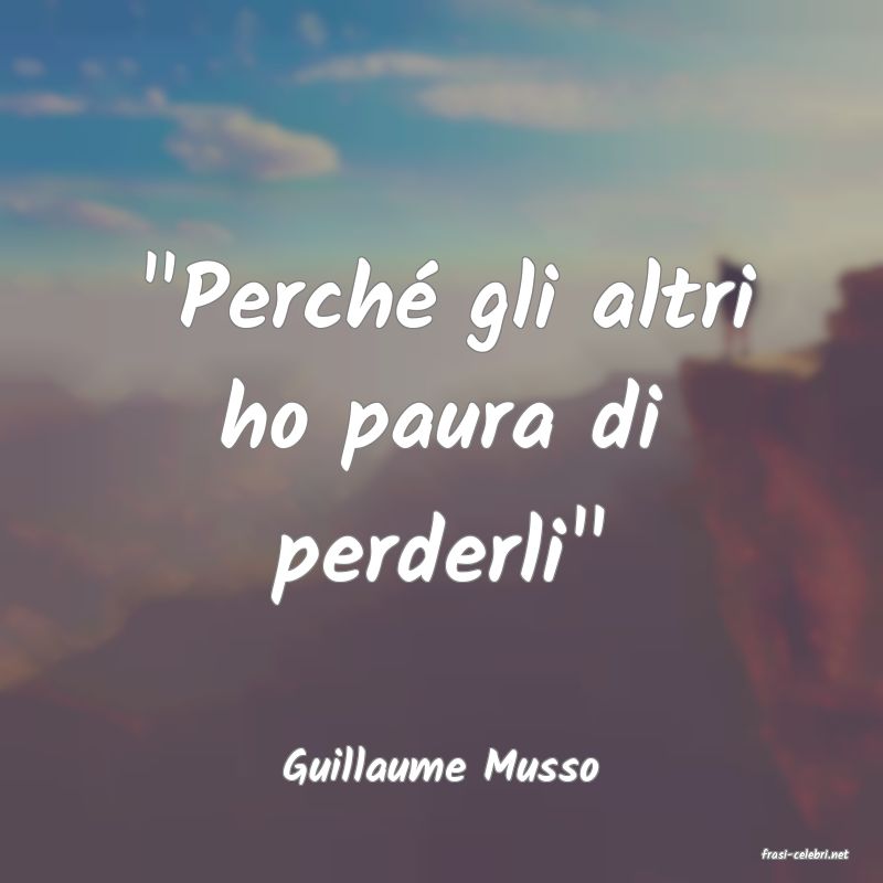 frasi di  Guillaume Musso
