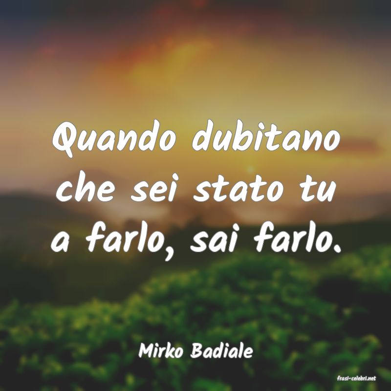 frasi di Mirko Badiale