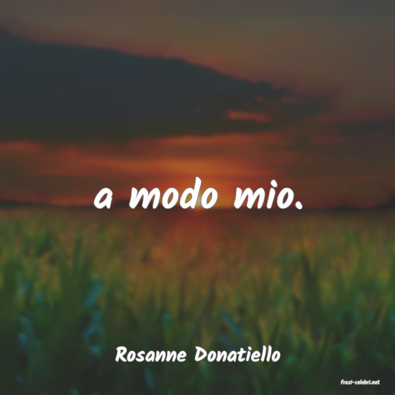 frasi di Rosanne Donatiello